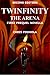 Twinfinity: The Arena (prequel 1)