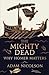 The Mighty Dead: Why Homer ...