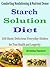 Comforting Nonfattening & Nutrient Dense Starch Solution Diet: 180 Basic Delicious Everyday Dishes for True Health and Longevity