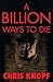 A Billion Ways to Die