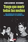 Book cover for Tengo que morir todas las noches: Una crónica de los ochenta, el underground y la cultura gay (Spanish Edition)