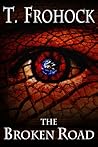 The Broken Road by T. Frohock