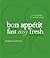 The Bon Appetit Cookbook: Fast Easy Fresh