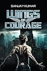 Wings of Courage by Sanjay  Kumar