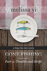 Trouble and Strife (Gone Fishing Part 2)