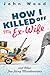 How I Killed Off My Ex-Wife and Other Far-Flung Misadventures