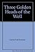 Three Golden Heads of the Well