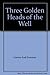 Three Golden Heads of the Well