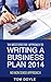 WRITING A BUSINESS PLAN 2014: business plan idea, marketing business plan, business plan sample, sample business plan, how to make a business plan, creating a business plan,