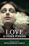 Love & Other Poisons by Silvia Moreno-Garcia