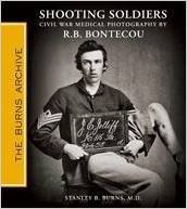 Shooting Soldiers: Civil War Medical Photography By Reed B. Bontecou