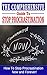 The Comprehensive Guide to Stop Procrastination: How To Stop Procrastination Now and Forever! (Procrastinate, Overcome Procrastination, Procrastination Self Help)