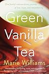 Green Vanilla Tea by Marie Williams