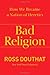 Bad Religion by Ross Douthat