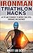 Ironman Triathlon Hacks