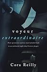 Voyeur Extraordinaire by Cora Reilly