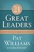 21 Great Leaders by Pat Williams 21 Great Leaders by Pat Williams
