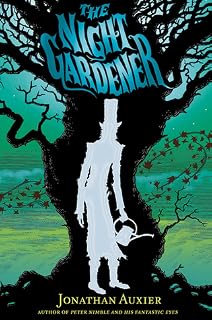 The Night Gardener by Jonathan Auxier