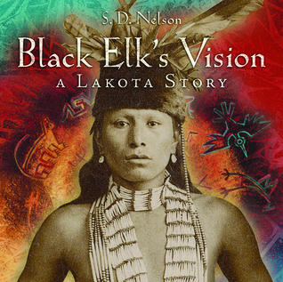 Black Elk's Vision: A Lakota Story (Hardcover)