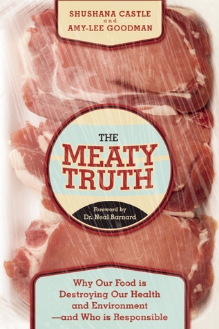 The Meaty Truth: Why Our Food Is Destroying Our Health and Environment?and Who Is Responsible (Hardcover)