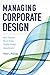 Managing Corporate Design: ...
