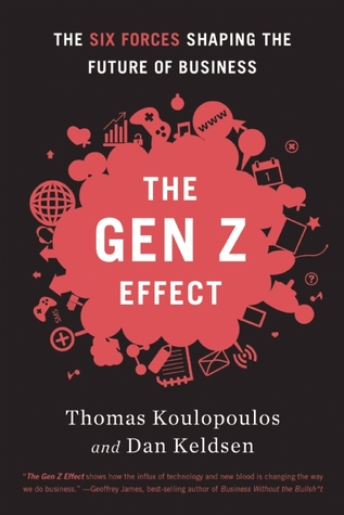 The Gen Z Effect: The Six Forces Shaping the Future of Business (Hardcover)