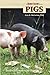 Pigs: Keeping a Small-Scale Herd for Pleasure and Profit (Hobby Farm)
