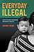 Everyday Illegal: When Poli...