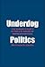 Underdog Politics: The Minority Party in the U.S. House of Representatives