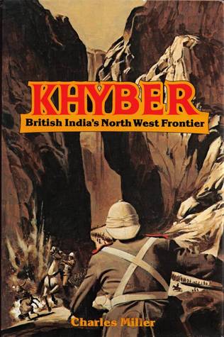 Khyber, British India's north west frontier: The story of an imperial migraine