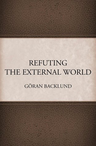 Refuting the External World (Kindle Edition)