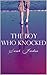 The Boy Who Knocked by Sarah  Jordan