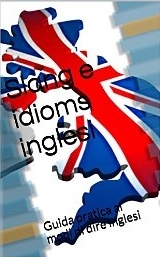 Slang e idioms inglesi: Guida pratica ai modi di dire