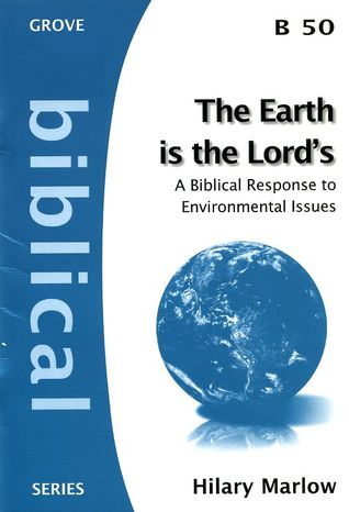 The Earth is the Lord's: A Biblical Response to Environmental Issues
