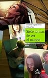 Siete formas de ver el mundo by Cristina López-Perea Villac...