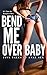 Bend Me Over Baby: (It's Time for Backdoor Bliss) Five Tales of Anal Sex
