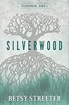 Silverwood by Betsy Streeter