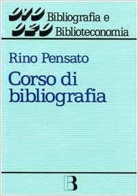 Corso di bibliografia: guida alla compilazione e all'uso dei repertori bibliografici