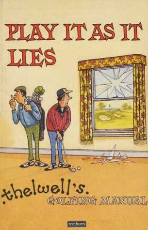 Play It as It Lies: Thelwell's Golfing Manual