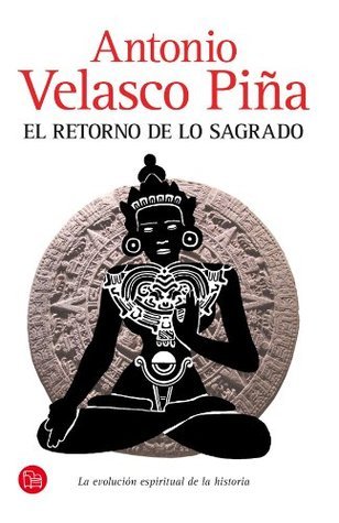 El retorno de lo sagrado: La evolucion espiritual de la historia