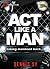 Act like a Man: Taking Manh...
