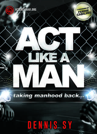 Act like a Man: Taking Manhood Back