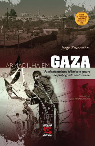 Armadilha em Gaza: fundamentalismo islâmico e guerra de propaganda contra Israel