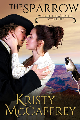 The Sparrow: Historical Western Romance Adventure (Wings of the West, #3)