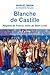 Blanche de Castille : Régente de France, mère de Saint Louis