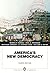 America's New Democracy [wi...
