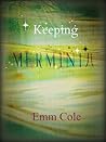 Keeping Merminia by Emm Cole