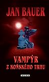 Vampýr z Koňského trhu (Rychtář Jakub Protiva a mnich Blasius #2)