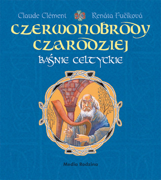 Czerwonobrody czarodziej. Baśnie celtyckie (Hardcover)