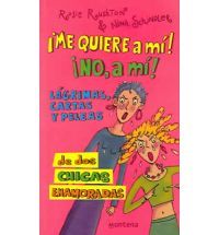 Me Quiere a Mi! No a Mi : Lagrimas, cartas y peleas de dos chicas Enamoradas